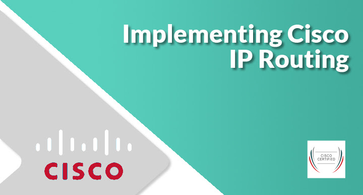 Implementing Cisco IP Routing (ROUTE 300-101)