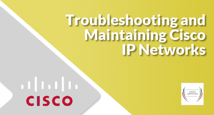 Troubleshooting and Maintaining Cisco IP Networks (TSHOOT 300-135)