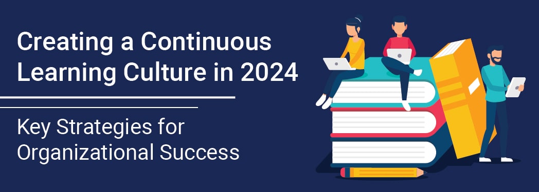 Creating a Continuous Learning Culture in 2024