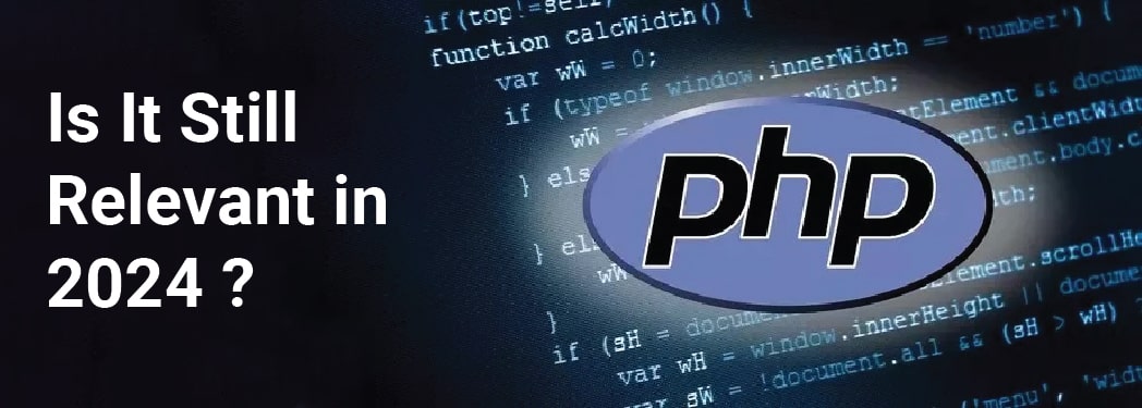 PHP in 2024: Is It Still Relevant for Web Development?