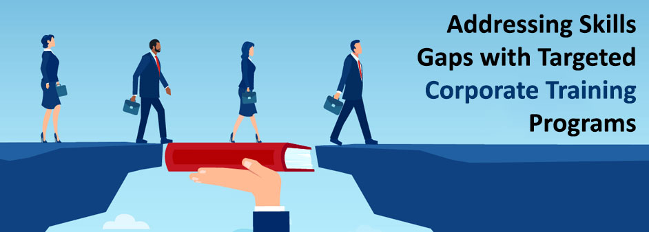 Addressing Skills Gaps with Targeted Corporate Training Programs