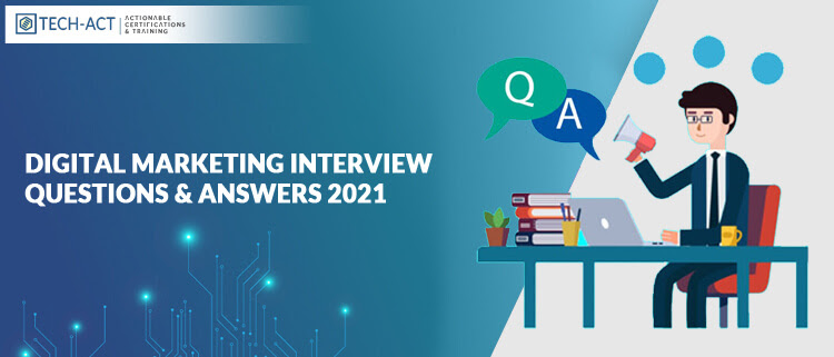 Digital Marketing Interview Questions & Answers 2021
