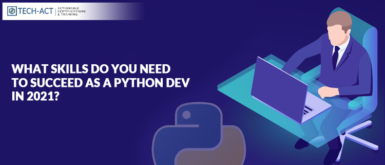 What Skills do you Need to Succeed as a Python Dev in 2021?