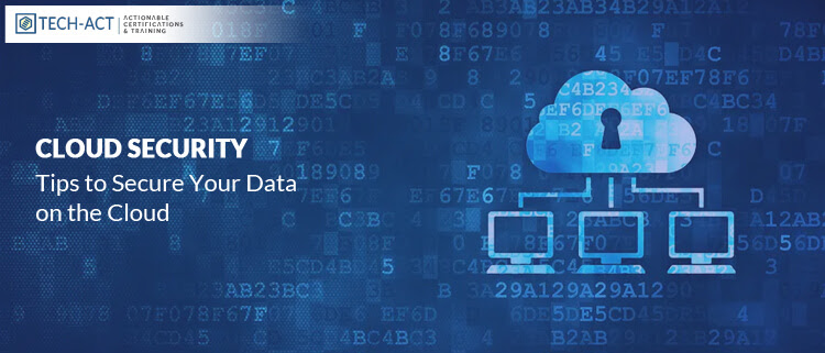 Cloud Security: Tips to Secure Your Data on the Cloud
