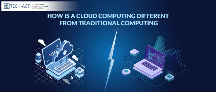 How is a Cloud Computing Different from Traditional Computing?