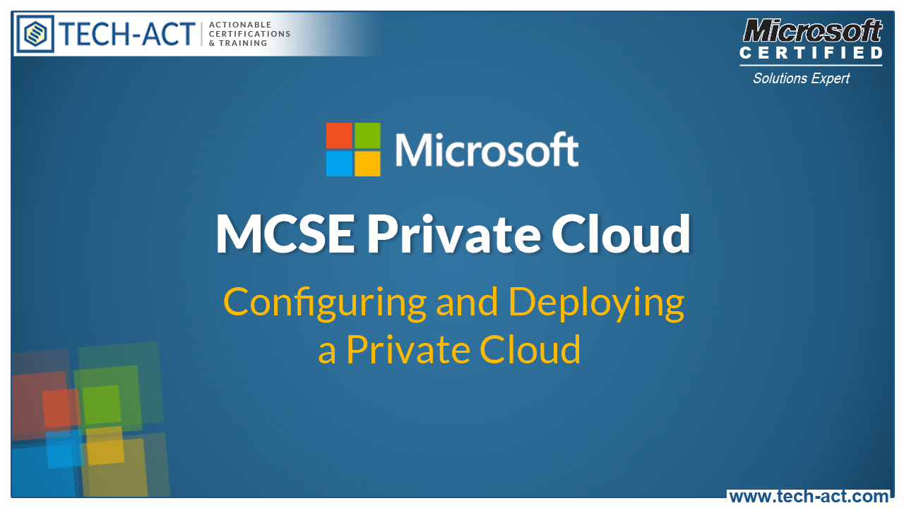 Configuring And Deploying A Private Cloud (70-247) Certification Course ...